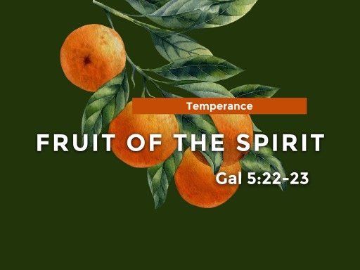 Fruit of the Spirit: Temperance - Southeast Hope Assembly