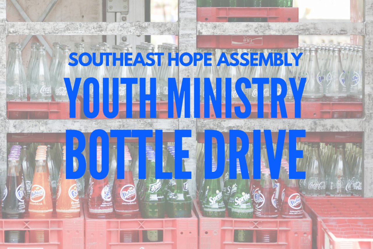 Bottle Drive – Fundraiser – Southeast Hope Assembly